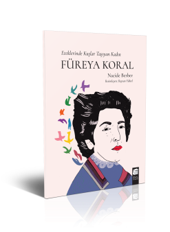 Füreya Koral - Etekleri̇nde Kuşlar Taşıyan Kadın