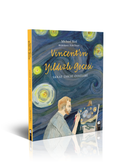 Vincent’ın Yıldızlı Gecesi – Sanat Tarihi Öyküleri